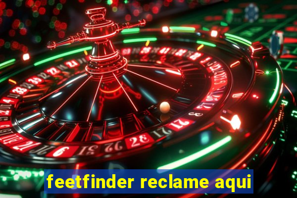 feetfinder reclame aqui